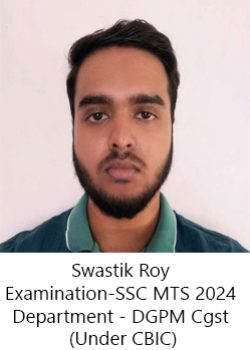 Name - Swastik Roy Examination - SSC MTS 2024 Department - DGPM Cgst ( Under CBIC)